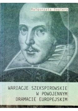 Wariacje szekspirowskie w powojennym dramacie europejskim