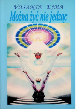 Można żyć nie jedząc