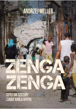 Zenga zenga, czyli jak szczury zjadły króla Afryki