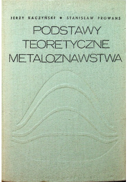 Podstawy teoretyczne metaloznawstwa