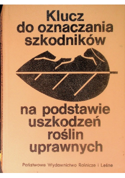 Klucz do oznaczania szkodników na podstawie uszkodzeń roślin uprawnych