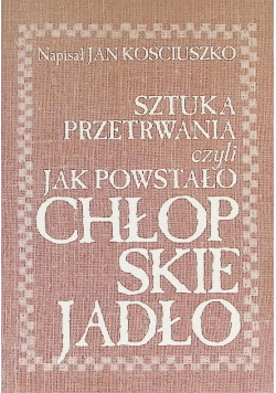 Sztuka przetrwania czyli jak powstało chłopskie jadło