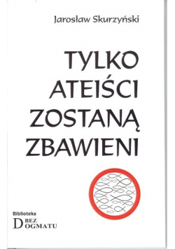 Tylko ateiści zostaną zbawieni