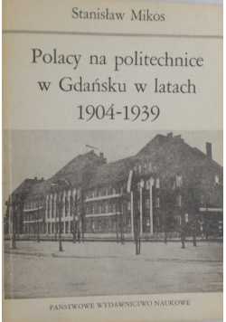 Polacy na politechnice w Gdańsku w latach 1904 - 1939