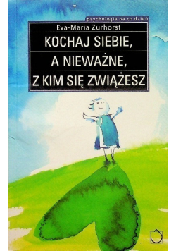 Kochaj siebie a nieważne z kim się zwiążesz