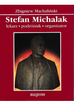 Stefan Michalak Lekarz podróżnik organizator plus dedykacja od autora