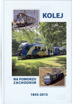 Kolej na Pomorzu Zachodnim 1843 - 2013