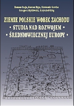 Ziemie polskie wobec zachodu studia nad rozwojem średniowiecznej europy