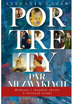 Portrety par niezwykłych. Romanse i skandale ukryte w dziełach sztuki