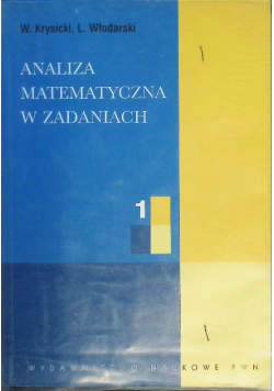 Analiza matematyczna w zadaniach Tom 1