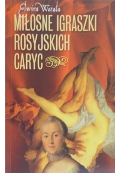 Miłosne igraszki rosyjskich caryc