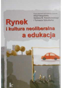 Rynek i kultura neoliberalna a edukacja