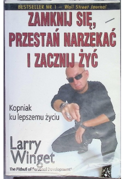 Zamknij się przestań narzekać i zacznij żyć Kopniak ku lepszemu życiu