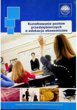 Kształtowanie postaw przedsiębiorczych a edukacja ekonomiczna