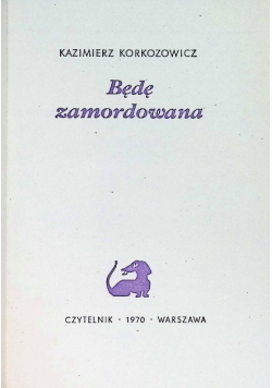 Będę zamordowana