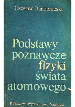Podstawy poznawcze fizyki świata atomowego