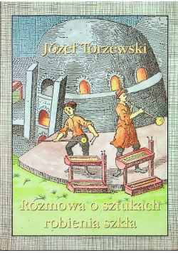 Rozmowa o sztukach robienia szkła