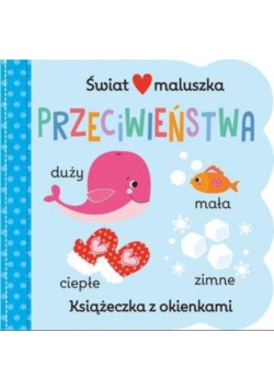 Świat maluszka. Przeciwieństwa