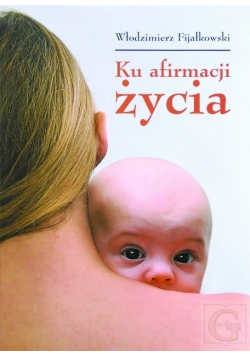 Ku afirmacji życia