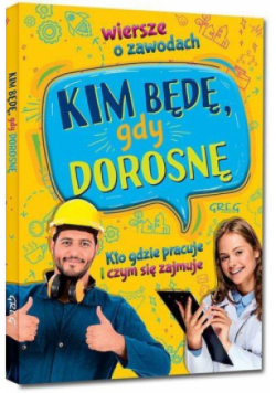 Kim będę, gdy dorosnę. Wiersze o zawodach