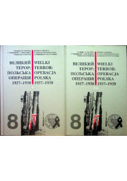 Wielki terror Operacja Polska 1937-1938 Tom 8 Część 1