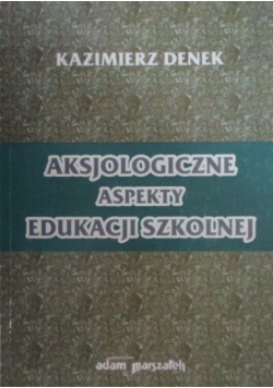 Aksjologiczne aspekty edukacji szkolnej