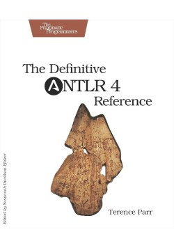 The Definitive ANTLR 4 Reference