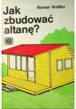 Jak zbudować altanę