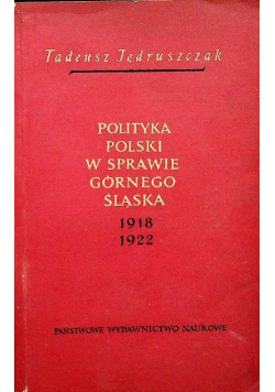 Polityka Polski w sprawie Górnego Śląska 1918 - 1922