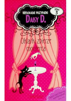 Kryminalne przypadki Daisy D Tom 3 Oklaski zbierze morderca