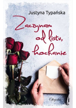 Zaczynam od listu kochanie