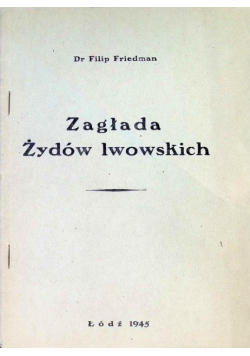 Zagłada Żydów Lwowskich 1945 r.
