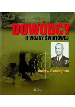 Dowódcy II Wojny Świtowej Tom 58 Andrew Cunningham