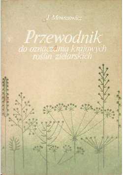 Przewodnik do oznaczenia krajowych roślin zielarskich