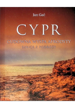 Cypr Cudowna wyspa Afrodyty Szkice z podróży