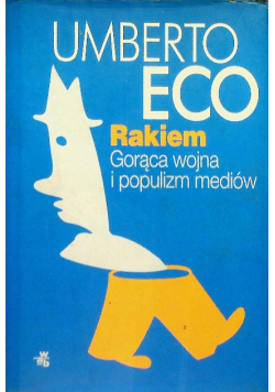 Rakiem Gorąca wojna i populizm mediów