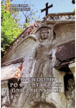 Przewodnik po cmentarzach gnieźnieńskich