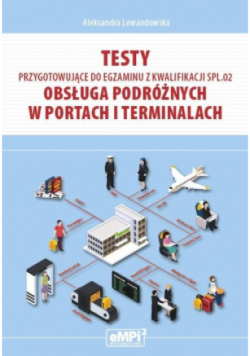 Obsługa podróżnych w portach i terminalach testy przygotowujące do egzaminu z kwalifikacji SPL.02