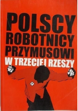 Polscy robotnicy przymusowi w Trzeciej Rzeszy