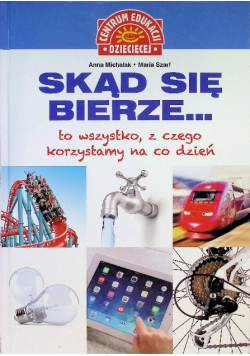 Skąd się bierze to wszystko z czego korzystamy na co dzień