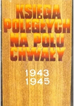 Księga poległych na polu chwały 1943 - 1945