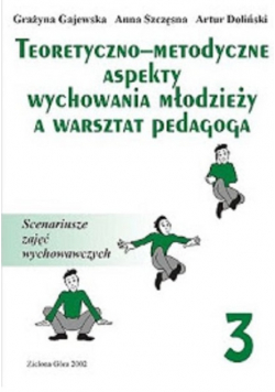 Teoretyczno metodyczne aspekty wychowania młodzieży a warsztat pedagoga