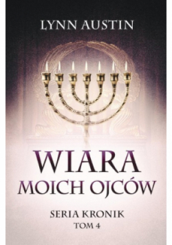 Wiara Moich Ojców - Seria Kronik Tom 4