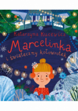 Marcelinka i świąteczny kołowrotek