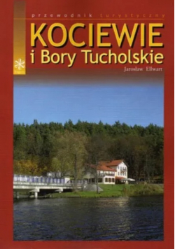 Kociewie i Bory Tucholskie. Przewodnik turystyczny