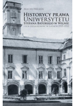 Historycy prawa Uniwersytetu Stefana Batorego w Wilnie i ich działalność w latach 1919-1952