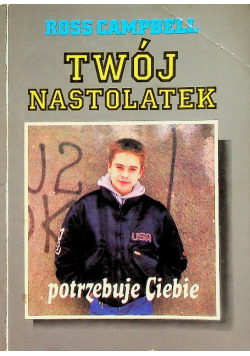 Twój nastolatek potrzebuje Ciebie