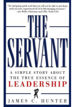The servant, a simple story about the true essence of leadership