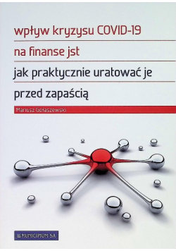 Wpływ kryzysu COVID-19 na finanse jst jak praktycznie uratować je przed zapaścią