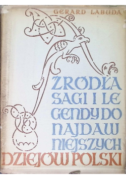 Źródła sagi i legendy do najdawniejszych dziejów Polski